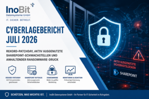 Cyberlagebericht Juli 2026 zu Microsoft-Schwachstellen, SharePoint-Angriffen, Ransomware und IT-Monitoring